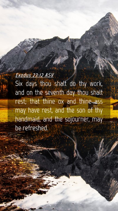 Picture 04 - Exodus 23:12 ASV Mobile Phone Wallpaper - Six days thou shalt do thy work, and on the - Mobile Bible Verse Wallpaper