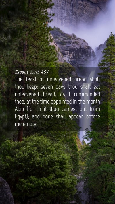 Picture 04 - Exodus 23:15 ASV Mobile Phone Wallpaper - The feast of unleavened bread shalt thou keep: - Mobile Bible Verse Wallpaper