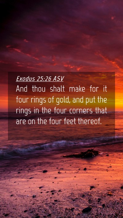 Picture 04 - Exodus 25:26 ASV Mobile Phone Wallpaper - And thou shalt make for it four rings of gold, - Mobile Bible Verse Wallpaper