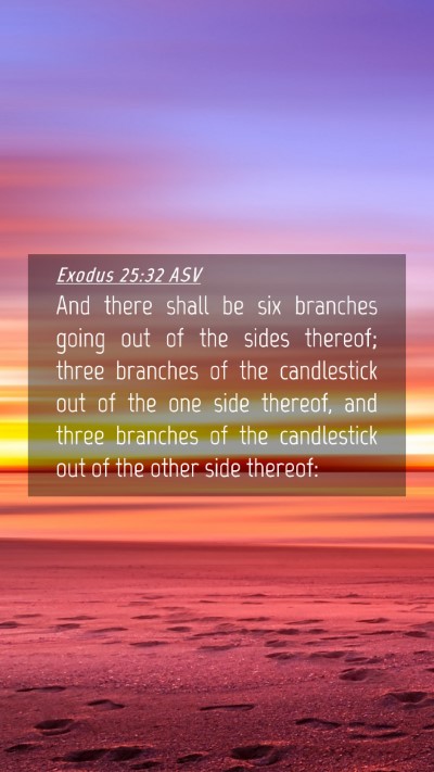 Picture 04 - Exodus 25:32 ASV Mobile Phone Wallpaper - And there shall be six branches going out of the - Mobile Bible Verse Wallpaper