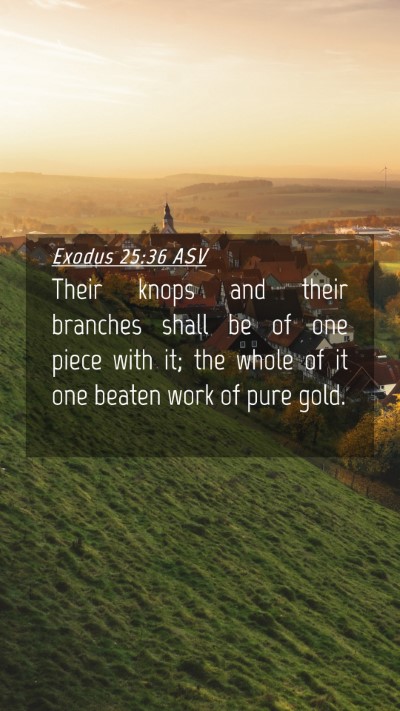 Picture 04 - Exodus 25:36 ASV Mobile Phone Wallpaper - Their knops and their branches shall be of one - Mobile Bible Verse Wallpaper