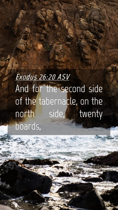 Picture 04 - Exodus 26:20 ASV Mobile Phone Wallpaper - And for the second side of the tabernacle, on the - Mobile Bible Verse Wallpaper