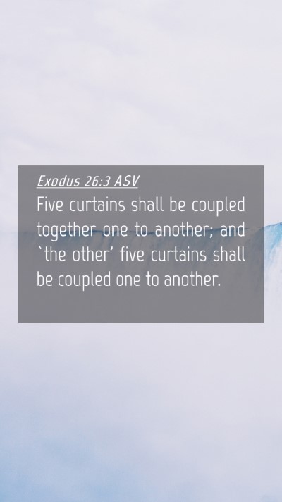 Picture 04 - Exodus 26:3 ASV Mobile Phone Wallpaper - Five curtains shall be coupled together one to - Mobile Bible Verse Wallpaper
