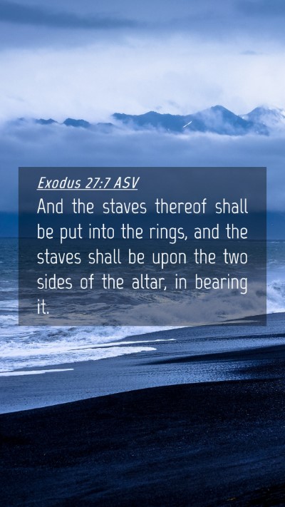 Picture 04 - Exodus 27:7 ASV Mobile Phone Wallpaper - And the staves thereof shall be put into the - Mobile Bible Verse Wallpaper