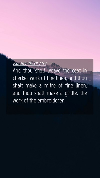 Picture 04 - Exodus 28:39 ASV Mobile Phone Wallpaper - And thou shalt weave the coat in checker work of - Mobile Bible Verse Wallpaper