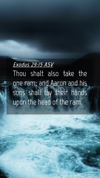 Picture 04 - Exodus 29:15 ASV Mobile Phone Wallpaper - Thou shalt also take the one ram; and Aaron and - Mobile Bible Verse Wallpaper