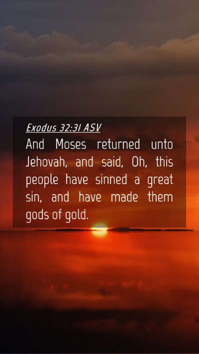 Picture 04 - Exodus 32:31 ASV Mobile Phone Wallpaper - And Moses returned unto Jehovah, and said, Oh, - Mobile Bible Verse Wallpaper