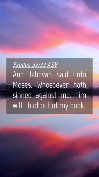 Picture 04 - Exodus 32:33 ASV Mobile Phone Wallpaper - And Jehovah said unto Moses, Whosoever hath - Mobile Bible Verse Wallpaper
