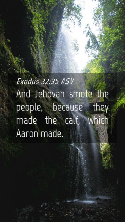 Picture 04 - Exodus 32:35 ASV Mobile Phone Wallpaper - And Jehovah smote the people, because they made - Mobile Bible Verse Wallpaper