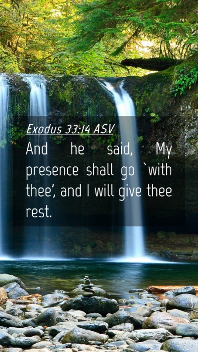 Picture 04 - Exodus 33:14 ASV Mobile Phone Wallpaper - And he said, My presence shall go `with thee', - Mobile Bible Verse Wallpaper