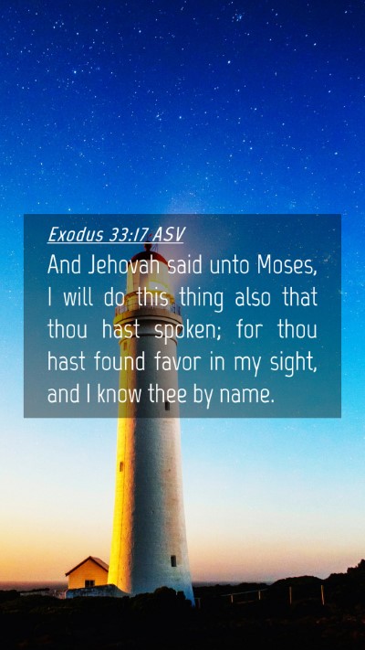 Picture 04 - Exodus 33:17 ASV Mobile Phone Wallpaper - And Jehovah said unto Moses, I will do this thing - Mobile Bible Verse Wallpaper