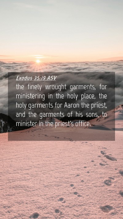 Picture 04 - Exodus 35:19 ASV Mobile Phone Wallpaper - the finely wrought garments, for ministering in - Mobile Bible Verse Wallpaper