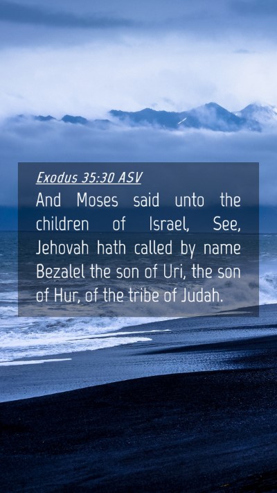 Picture 04 - Exodus 35:30 ASV Mobile Phone Wallpaper - And Moses said unto the children of Israel, See, - Mobile Bible Verse Wallpaper