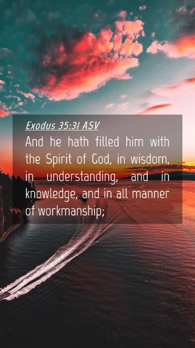 Picture 04 - Exodus 35:31 ASV Mobile Phone Wallpaper - And he hath filled him with the Spirit of God, in - Mobile Bible Verse Wallpaper