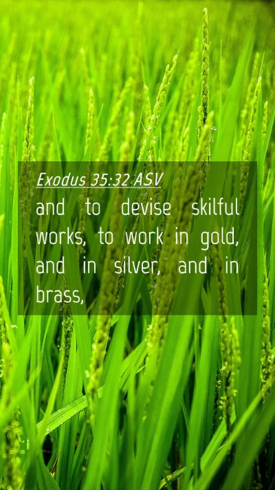 Picture 04 - Exodus 35:32 ASV Mobile Phone Wallpaper - and to devise skilful works, to work in gold, and - Mobile Bible Verse Wallpaper