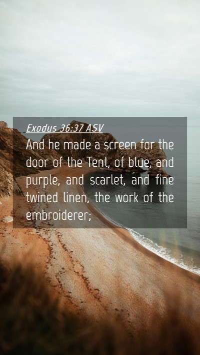Picture 04 - Exodus 36:37 ASV Mobile Phone Wallpaper - And he made a screen for the door of the Tent, of - Mobile Bible Verse Wallpaper