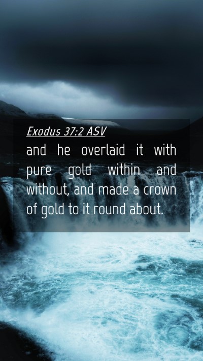 Picture 04 - Exodus 37:2 ASV Mobile Phone Wallpaper - and he overlaid it with pure gold within and - Mobile Bible Verse Wallpaper