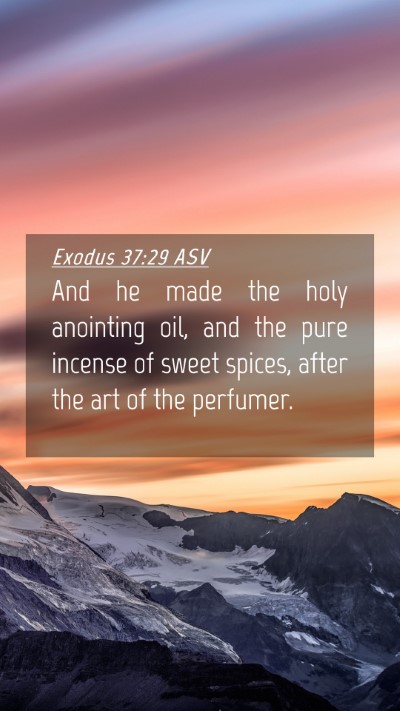 Picture 04 - Exodus 37:29 ASV Mobile Phone Wallpaper - And he made the holy anointing oil, and the pure - Mobile Bible Verse Wallpaper