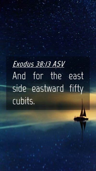 Picture 04 - Exodus 38:13 ASV Mobile Phone Wallpaper - And for the east side eastward fifty - Mobile Bible Verse Wallpaper