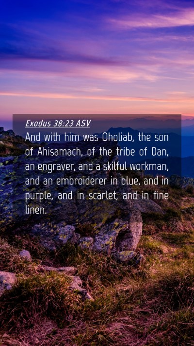 Picture 04 - Exodus 38:23 ASV Mobile Phone Wallpaper - And with him was Oholiab, the son of Ahisamach, - Mobile Bible Verse Wallpaper