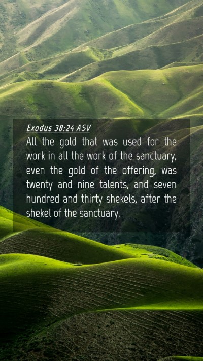 Picture 04 - Exodus 38:24 ASV Mobile Phone Wallpaper - All the gold that was used for the work in all - Mobile Bible Verse Wallpaper