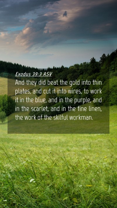 Picture 04 - Exodus 39:3 ASV Mobile Phone Wallpaper - And they did beat the gold into thin plates, and - Mobile Bible Verse Wallpaper