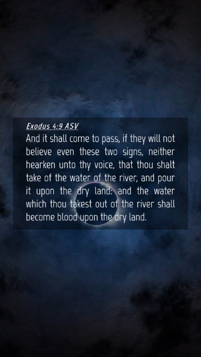 Picture 04 - Exodus 4:9 ASV Mobile Phone Wallpaper - And it shall come to pass, if they will not - Mobile Bible Verse Wallpaper