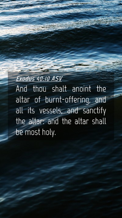 Picture 04 - Exodus 40:10 ASV Mobile Phone Wallpaper - And thou shalt anoint the altar of - Mobile Bible Verse Wallpaper