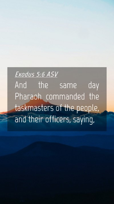 Picture 04 - Exodus 5:6 ASV Mobile Phone Wallpaper - And the same day Pharaoh commanded the - Mobile Bible Verse Wallpaper