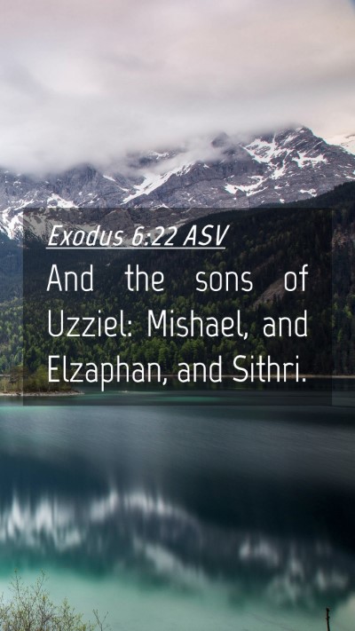 Picture 04 - Exodus 6:22 ASV Mobile Phone Wallpaper - And the sons of Uzziel: Mishael, and Elzaphan, - Mobile Bible Verse Wallpaper