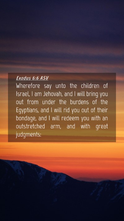 Picture 04 - Exodus 6:6 ASV Mobile Phone Wallpaper - Wherefore say unto the children of Israel, I am - Mobile Bible Verse Wallpaper
