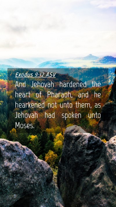 Picture 04 - Exodus 9:12 ASV Mobile Phone Wallpaper - And Jehovah hardened the heart of Pharaoh, and he - Mobile Bible Verse Wallpaper