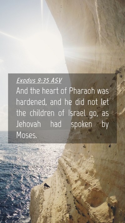 Picture 04 - Exodus 9:35 ASV Mobile Phone Wallpaper - And the heart of Pharaoh was hardened, and he did - Mobile Bible Verse Wallpaper