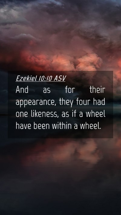 Picture 04 - Ezekiel 10:10 ASV Mobile Phone Wallpaper - And as for their appearance, they four had one - Mobile Bible Verse Wallpaper