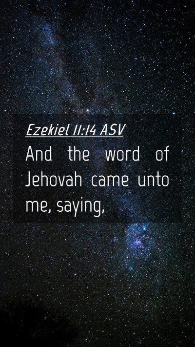 Picture 04 - Ezekiel 11:14 ASV Mobile Phone Wallpaper - And the word of Jehovah came unto me, - Mobile Bible Verse Wallpaper