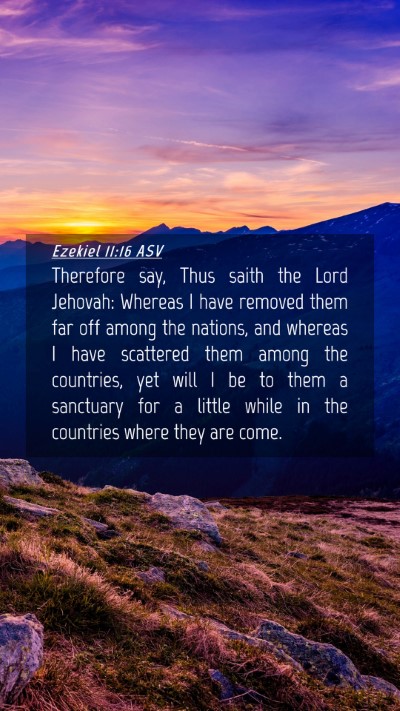 Picture 04 - Ezekiel 11:16 ASV Mobile Phone Wallpaper - Therefore say, Thus saith the Lord Jehovah: - Mobile Bible Verse Wallpaper