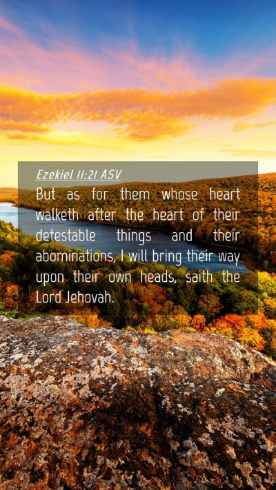 Picture 04 - Ezekiel 11:21 ASV Mobile Phone Wallpaper - But as for them whose heart walketh after the - Mobile Bible Verse Wallpaper
