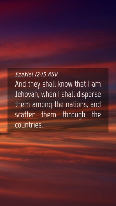 Picture 04 - Ezekiel 12:15 ASV Mobile Phone Wallpaper - And they shall know that I am Jehovah, when I - Mobile Bible Verse Wallpaper