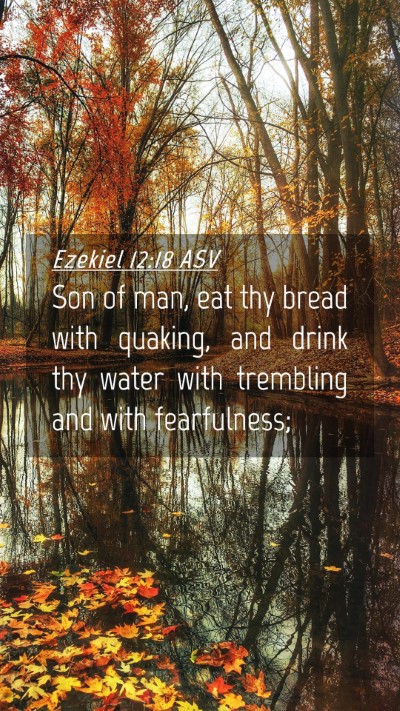 Picture 04 - Ezekiel 12:18 ASV Mobile Phone Wallpaper - Son of man, eat thy bread with quaking, and drink - Mobile Bible Verse Wallpaper