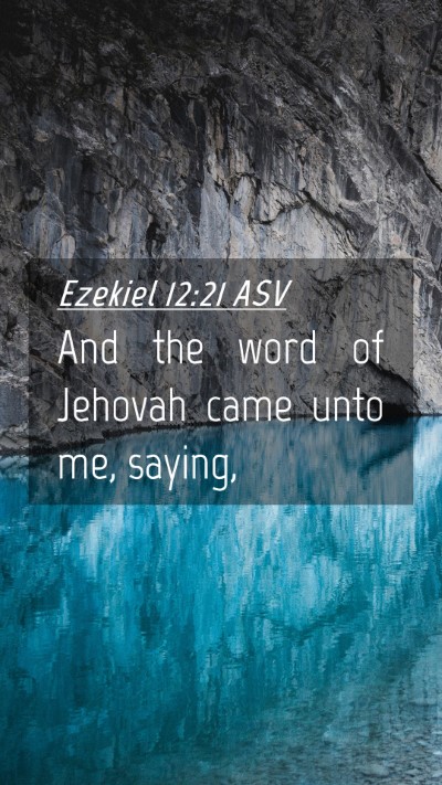 Picture 04 - Ezekiel 12:21 ASV Mobile Phone Wallpaper - And the word of Jehovah came unto me, - Mobile Bible Verse Wallpaper