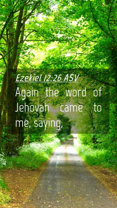 Picture 04 - Ezekiel 12:26 ASV Mobile Phone Wallpaper - Again the word of Jehovah came to me, - Mobile Bible Verse Wallpaper