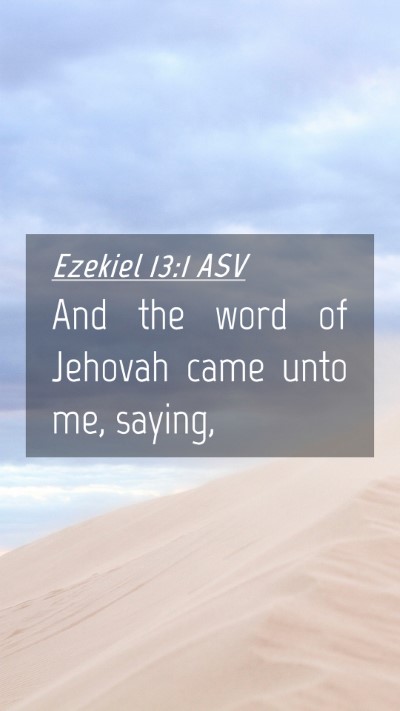 Picture 04 - Ezekiel 13:1 ASV Mobile Phone Wallpaper - And the word of Jehovah came unto me, - Mobile Bible Verse Wallpaper