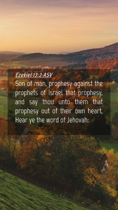 Picture 04 - Ezekiel 13:2 ASV Mobile Phone Wallpaper - Son of man, prophesy against the prophets of - Mobile Bible Verse Wallpaper