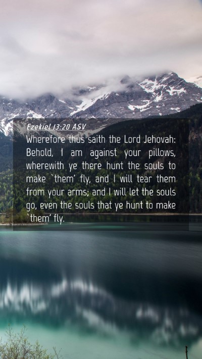 Picture 04 - Ezekiel 13:20 ASV Mobile Phone Wallpaper - Wherefore thus saith the Lord Jehovah: Behold, I - Mobile Bible Verse Wallpaper