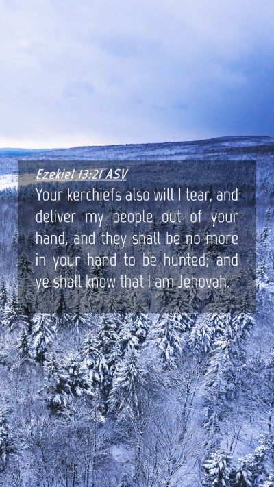 Picture 04 - Ezekiel 13:21 ASV Mobile Phone Wallpaper - Your kerchiefs also will I tear, and deliver my - Mobile Bible Verse Wallpaper