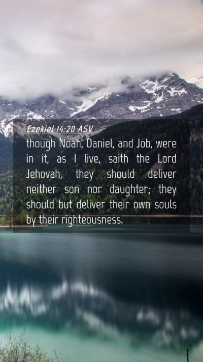 Picture 04 - Ezekiel 14:20 ASV Mobile Phone Wallpaper - though Noah, Daniel, and Job, were in it, as I - Mobile Bible Verse Wallpaper