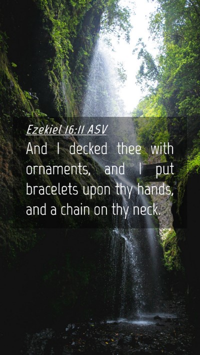 Picture 04 - Ezekiel 16:11 ASV Mobile Phone Wallpaper - And I decked thee with ornaments, and I put - Mobile Bible Verse Wallpaper