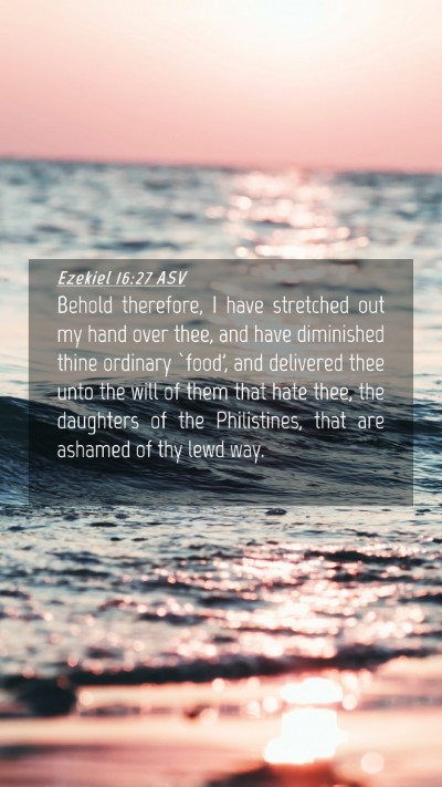 Picture 04 - Ezekiel 16:27 ASV Mobile Phone Wallpaper - Behold therefore, I have stretched out my hand - Mobile Bible Verse Wallpaper