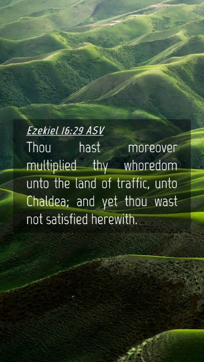 Picture 04 - Ezekiel 16:29 ASV Mobile Phone Wallpaper - Thou hast moreover multiplied thy whoredom unto - Mobile Bible Verse Wallpaper