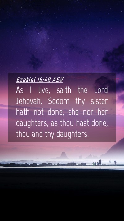 Picture 04 - Ezekiel 16:48 ASV Mobile Phone Wallpaper - As I live, saith the Lord Jehovah, Sodom thy - Mobile Bible Verse Wallpaper